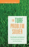 The Turf Problem Solver: Case Studies and Solutions for Environmental, Cultural and Pest Problems (0471736198) cover image
