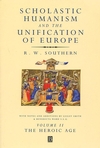 Scholastic Humanism and the Unification of Europe, Volume II: The Heroic Age (0631220798) cover image