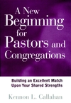 A New Beginning for Pastors and Congregations: Building an Excellent Match Upon Your Shared Strengths (0787942898) cover image
