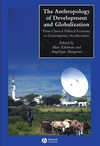 The Anthropology of Development and Globalization: From Classical Political Economy to Contemporary Neoliberalism (0631228799) cover image