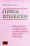 Clinical Integration: Strategies and Practices for Organized Delivery Systems (0787940399) cover image