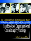 The California School of Organizational Studies Handbook of Organizational Consulting Psychology: A Comprehensive Guide to Theory, Skills, and Techniques (0787958999) cover image