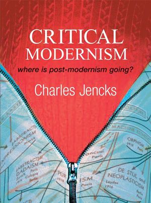 Critical Modernism: Where is Post-Modernism Going? What is Post-Modernism?, 5th Edition (0470030100) cover image