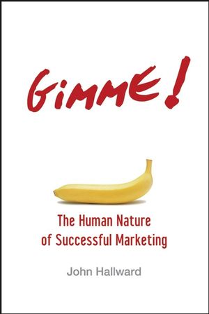 Gimme! The Human Nature of Successful Marketing (0470117400) cover image