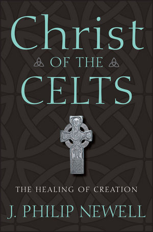 Christ of the Celts: The Healing of Creation (0470183500) cover image