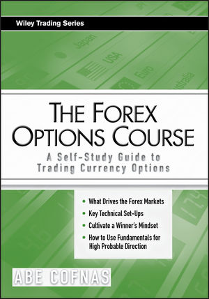 The Forex Options Course: A Self-Study Guide to Trading Currency Options (0470466200) cover image