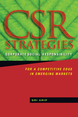 CSR Strategies: Corporate Social Responsibility for a Competitive Edge in Emerging Markets (0470825200) cover image
