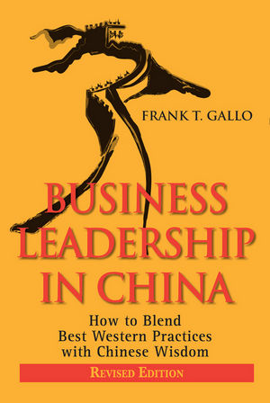 Business Leadership in China: How to Blend Best Western Practices with Chinese Wisdom, Revised Edition (0470827300) cover image
