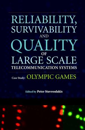 Reliability, Survivability and Quality of Large Scale Telecommunication Systems: Case Study: Olympic Games (0470847700) cover image
