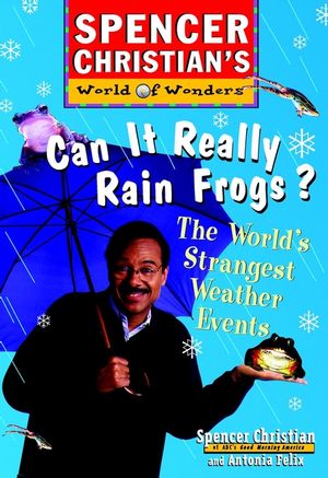 Can it Really Rain Frogs?: The World's Strangest Weather Events (0471152900) cover image