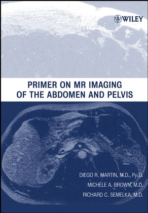 Primer on MR Imaging of the Abdomen and Pelvis (0471373400) cover image