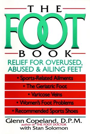 The Foot Book: Relief for Overused, Abused & Ailing Feet (0471558400) cover image