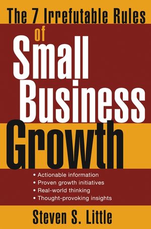 The 7 Irrefutable Rules of Small Business Growth (0471707600) cover image