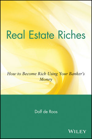 Real Estate Riches: How to Become Rich Using Your Banker's Money (0471716200) cover image