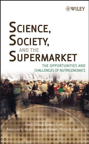 Science, Society, and the Supermarket: The Opportunities and Challenges of Nutrigenomics (0471770000) cover image