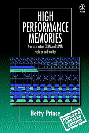High Performance Memories: New Architecture DRAMs and SRAMs - Evolution and Function, Revised Edition (0471986100) cover image