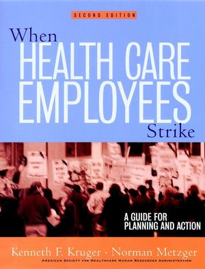 When Health Care Employees Strike: A Guide for Planning and Action, 2nd Edition (0787961000) cover image