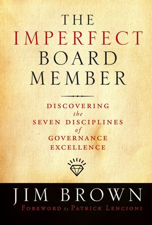 The Imperfect Board Member: Discovering the Seven Disciplines of Governance Excellence (0787986100) cover image