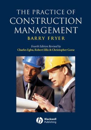 The Practice of Construction Management: People and Business Performance, 4th Edition (1405111100) cover image