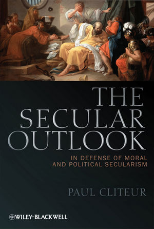 The Secular Outlook: In Defense of Moral and Political Secularism (1444335200) cover image