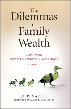The Dilemmas of Family Wealth: Insights on Succession, Cohesion, and Legacy (1576601900) cover image