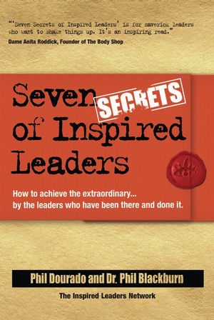 Seven Secrets of Inspired Leaders: How to achieve the extraordinary...by the leaders who have been there and done it (1841126500) cover image