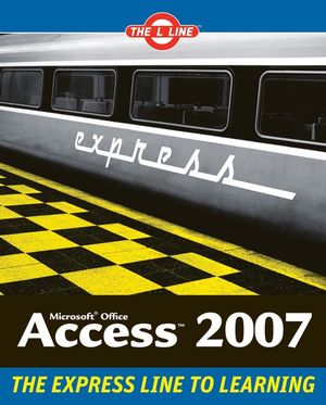 Microsoft Office Access 2007: The L Line, The Express Line to Learning (0470107901) cover image