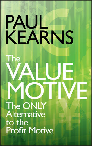 The Value Motive: The Only Alternative to the Profit Motive (0470319801) cover image