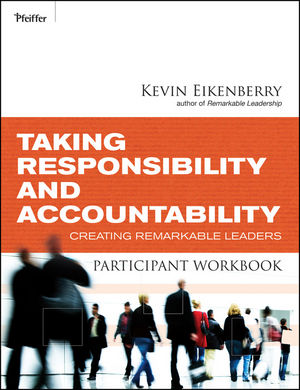 Taking Responsibility and Accountability Participant Workbook: Creating Remarkable Leaders (0470501901) cover image