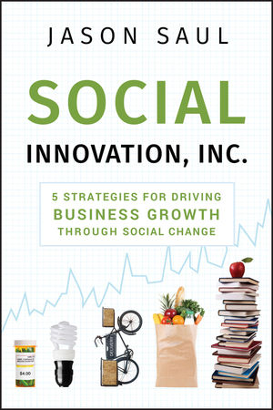 Social Innovation, Inc.: 5 Strategies for Driving Business Growth through Social Change (0470614501) cover image