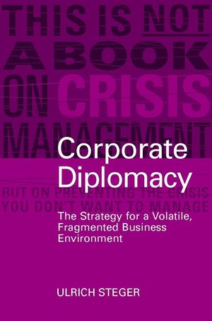 Corporate Diplomacy: The Strategy for a Volatile, Fragmented Business Environment (0470848901) cover image