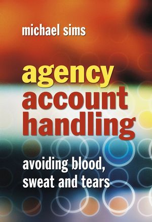 Agency Account Handling: Avoiding Blood, Sweat and Tears (0470871601) cover image