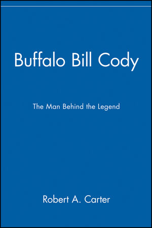 Buffalo Bill Cody: The Man Behind the Legend (0471077801) cover image