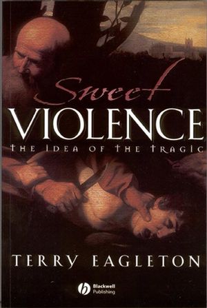 Sweet Violence: The Idea of the Tragic (0631233601) cover image