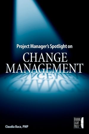 Project Manager's Spotlight on Change Management (0782144101) cover image