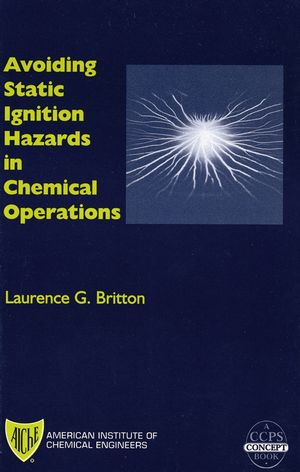 Avoiding Static Ignition Hazards in Chemical Operations: A CCPS Concept Book (0816908001) cover image