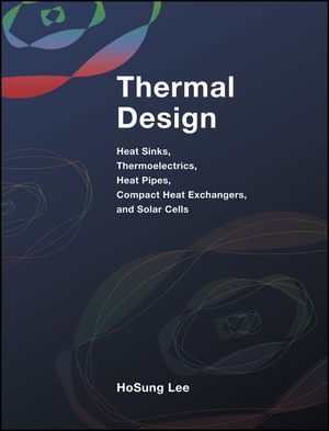 Thermal Design: Heat Sinks, Thermoelectrics, Heat Pipes, Compact Heat Exchangers, and Solar Cells (1118004701) cover image