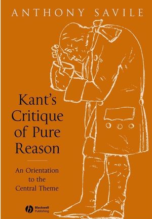 Kant's Critique of Pure Reason: An Orientation to the Central Theme (1405120401) cover image