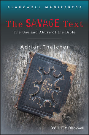 The Savage Text: The Use and Abuse of the Bible (1444302701) cover image