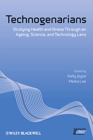 Technogenarians: Studying Health and Illness Through an Ageing, Science, and Technology Lens (1444333801) cover image