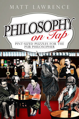 Philosophy on Tap: Pint-Sized Puzzles for the Pub Philosopher (1444336401) cover image