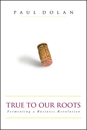 True to Our Roots: Fermenting a Business Revolution (1576601501) cover image