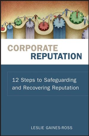 Corporate Reputation: 12 Steps to Safeguarding and Recovering Reputation (0470171502) cover image