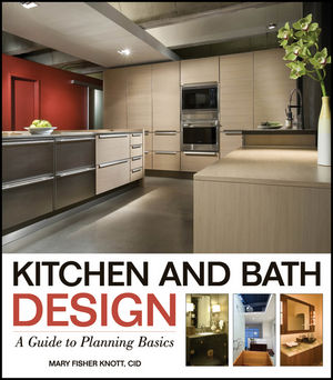 Kitchen and Bath Design: A Guide to Planning Basics (0470392002) cover image