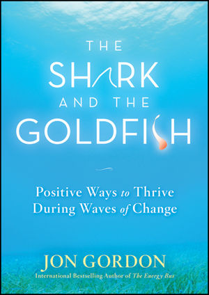 The Shark and the Goldfish: Positive Ways to Thrive During Waves of Change (0470503602) cover image