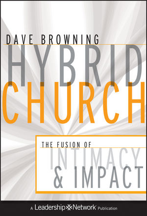 Hybrid Church: The Fusion of Intimacy and Impact (0470572302) cover image