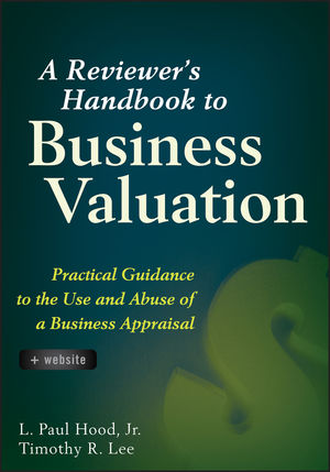 A Reviewer's Handbook to Business Valuation: Practical Guidance to the Use and Abuse of a Business Appraisal (0470603402) cover image