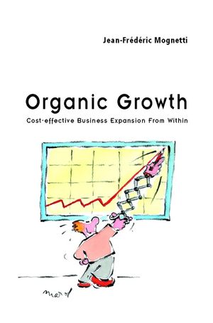 Organic Growth: Cost-Effective Business Expansion from Within (0470854502) cover image