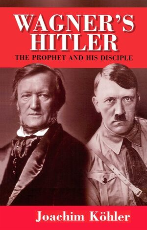 Wagner's Hitler: The Prophet and His Disciple (0745627102) cover image