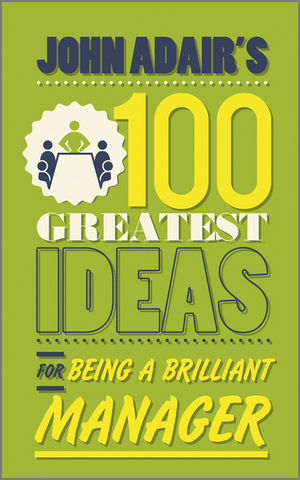 John Adair's 100 Greatest Ideas for Being a Brilliant Manager (0857082302) cover image